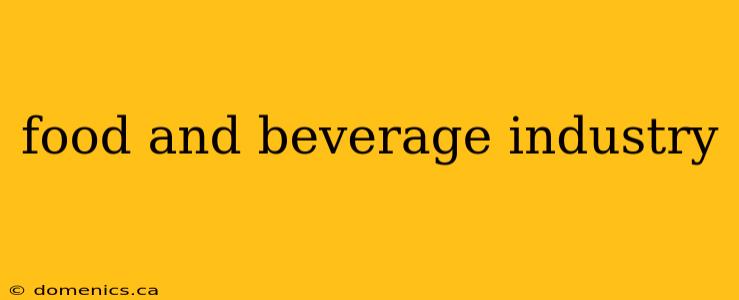 food and beverage industry