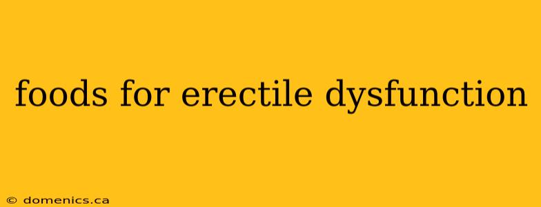 foods for erectile dysfunction