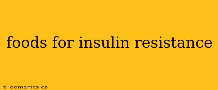 foods for insulin resistance