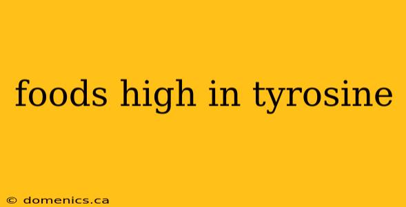 foods high in tyrosine