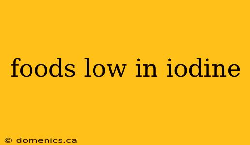 foods low in iodine