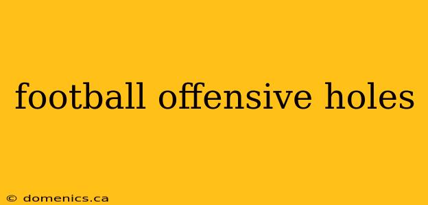 football offensive holes