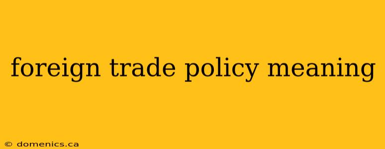 foreign trade policy meaning