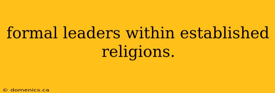 formal leaders within established religions.