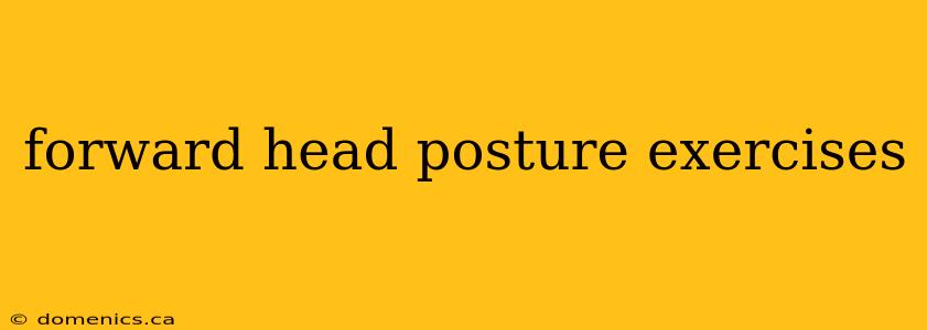 forward head posture exercises