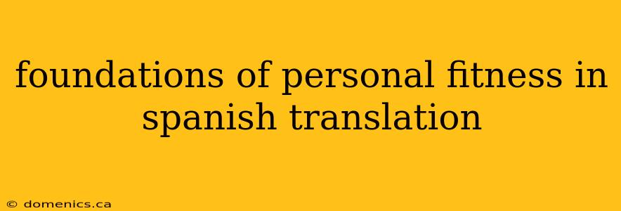 foundations of personal fitness in spanish translation