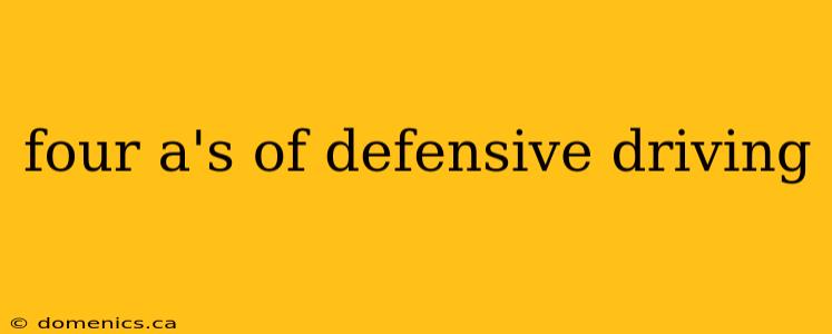 four a's of defensive driving