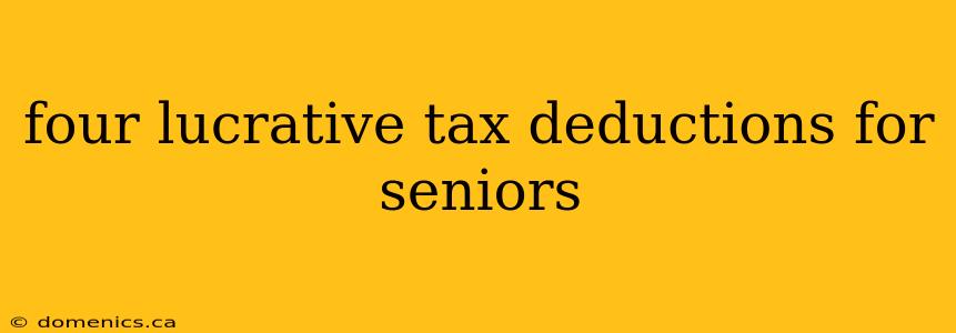 four lucrative tax deductions for seniors