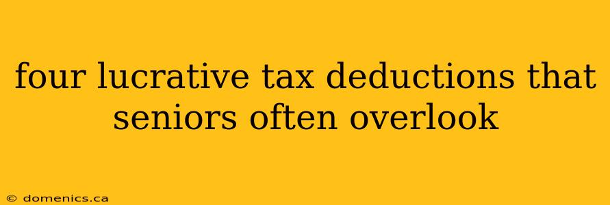 four lucrative tax deductions that seniors often overlook