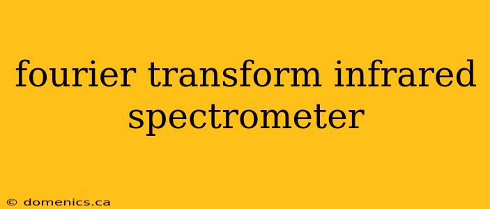 fourier transform infrared spectrometer