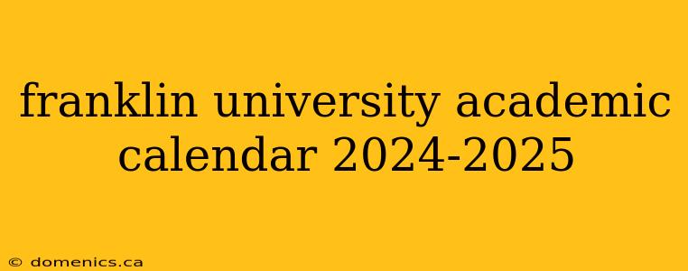 franklin university academic calendar 2024-2025