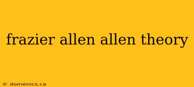 frazier allen allen theory