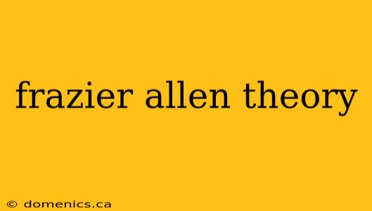 frazier allen theory