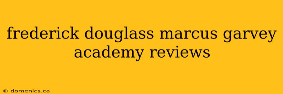 frederick douglass marcus garvey academy reviews