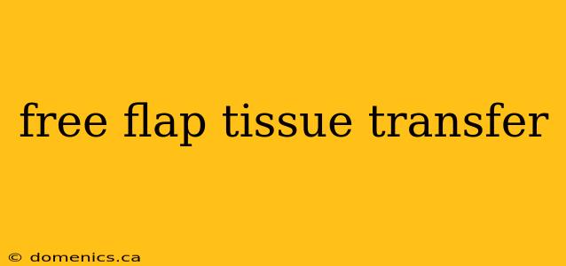 free flap tissue transfer