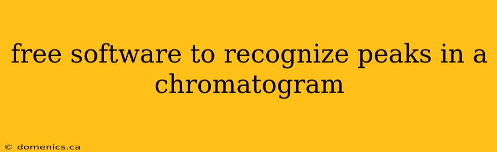 free software to recognize peaks in a chromatogram