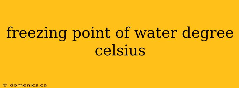 freezing point of water degree celsius