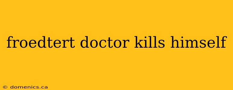 froedtert doctor kills himself