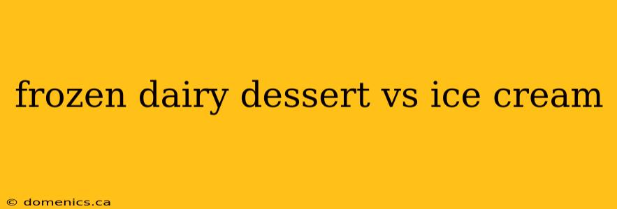 frozen dairy dessert vs ice cream