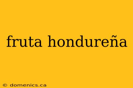 fruta hondureña