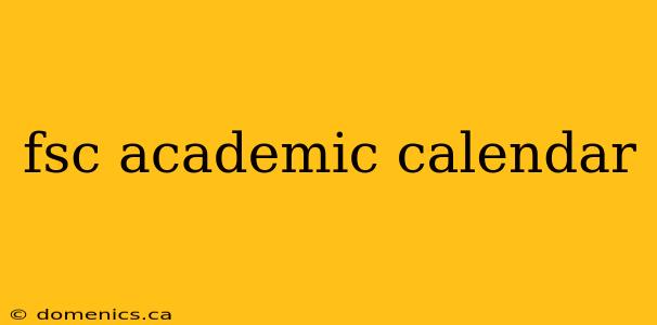 fsc academic calendar