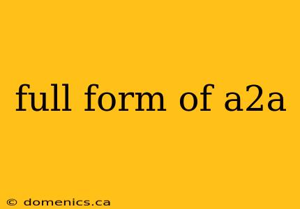full form of a2a