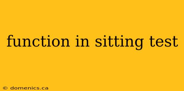 function in sitting test