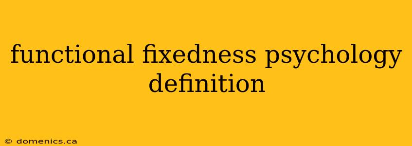 functional fixedness psychology definition