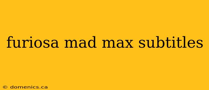 furiosa mad max subtitles