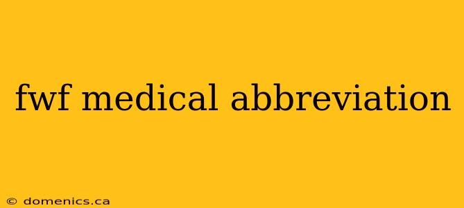 fwf medical abbreviation