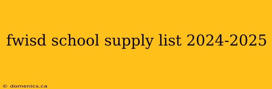 fwisd school supply list 2024-2025