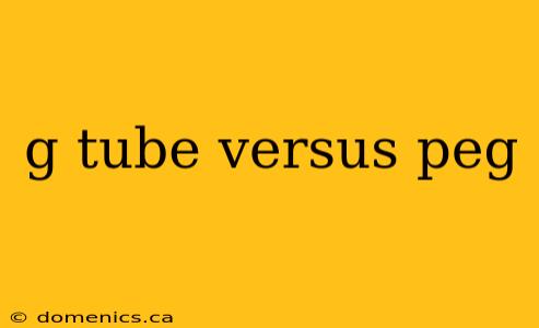 g tube versus peg