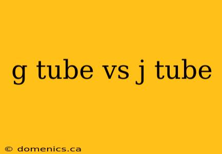 g tube vs j tube