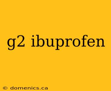 g2 ibuprofen