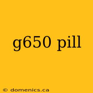 g650 pill