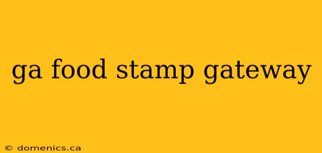 ga food stamp gateway