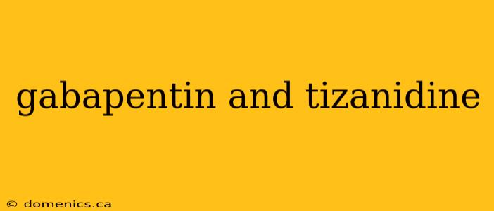 gabapentin and tizanidine