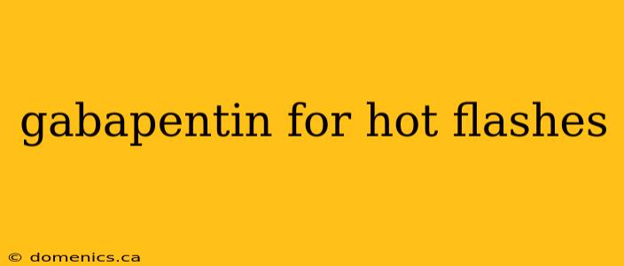 gabapentin for hot flashes