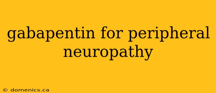 gabapentin for peripheral neuropathy