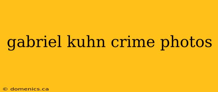 gabriel kuhn crime photos