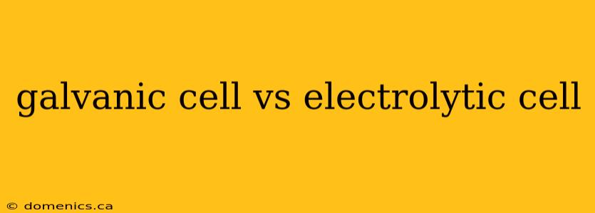 galvanic cell vs electrolytic cell