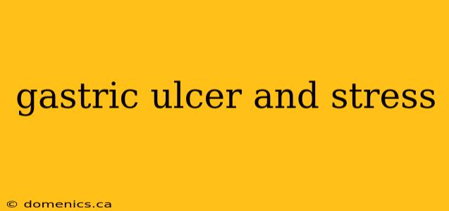 gastric ulcer and stress