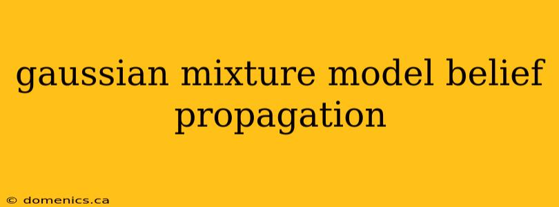 gaussian mixture model belief propagation