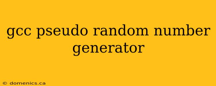 gcc pseudo random number generator