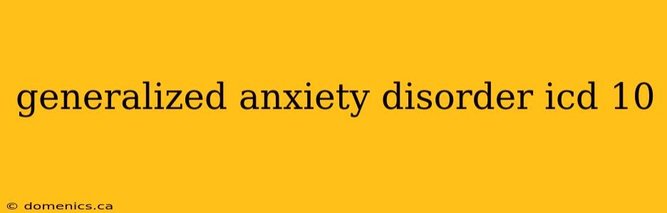 generalized anxiety disorder icd 10