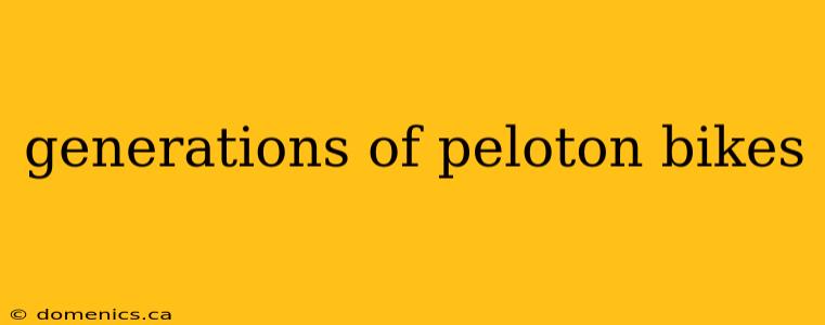 generations of peloton bikes