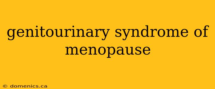 genitourinary syndrome of menopause