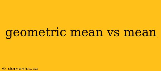 geometric mean vs mean