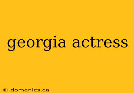 georgia actress