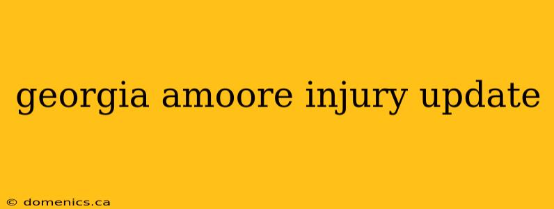 georgia amoore injury update